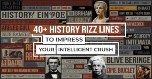 Read more about the article 40+ History Rizz Lines to Impress Your Intelligent Crush