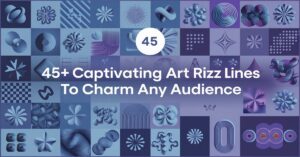 Read more about the article 45+ Captivating Art Rizz Lines to Charm Any Audience