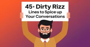 Read more about the article 45+ Dirty Rizz Lines to Spice Up Your Conversations