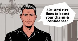 Read more about the article 50+ Anti Rizz Lines to Boost Your Charm & Confidence