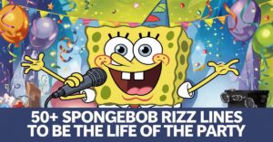 Read more about the article 50+ SpongeBob Rizz Lines to Be the Life of the Party