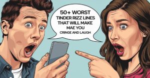 Read more about the article 50+ Worst Tinder Rizz Lines That Will Make You Cringe and Laugh