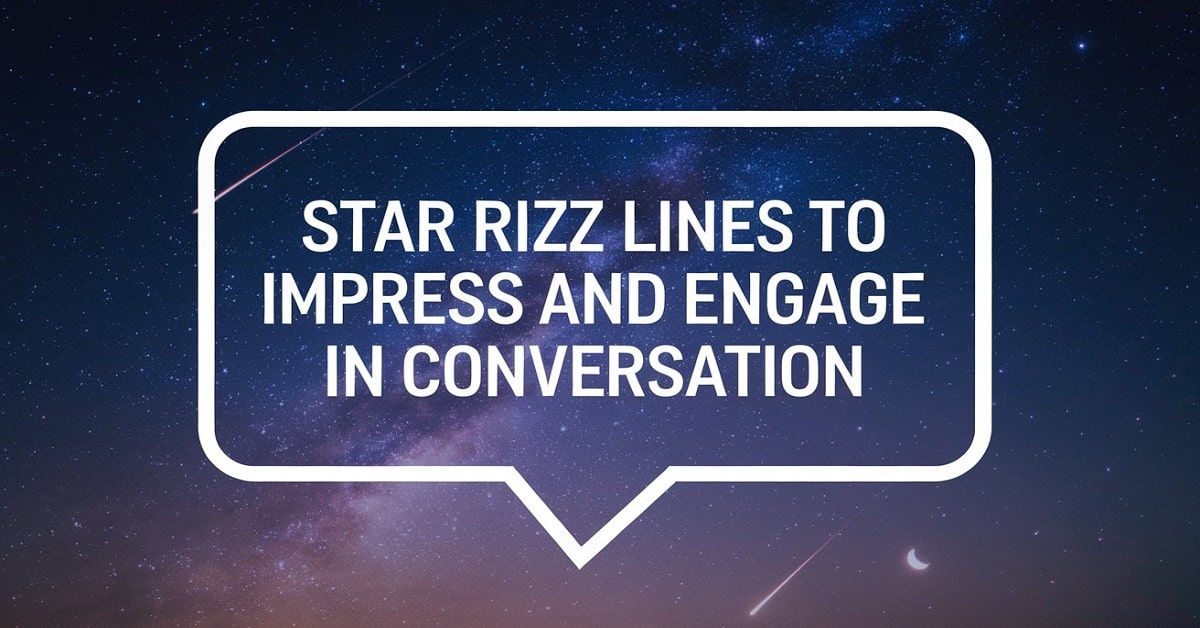 Read more about the article 45+ Star Rizz Lines to Impress and Engage in Conversation