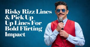 Read more about the article 45+ Risky Rizz Lines & Pick Up Lines for Bold Flirting Impact