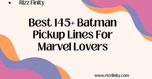 Read more about the article Best 145+ Batman Pickup Lines For Marvel Lovers