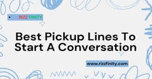 Read more about the article 229+ Best Pickup Lines To Start A Conversation