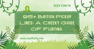 Read more about the article 95+ British Pickup Lines: A Cheeky Guide OF Flirting