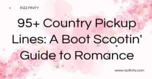 Read more about the article 95+ Country Pickup Lines: A Boot Scootin’ Guide to Romance