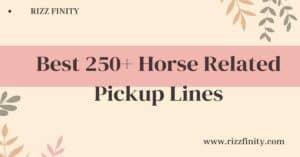 Read more about the article Best 250+ Horse Related Pickup Lines