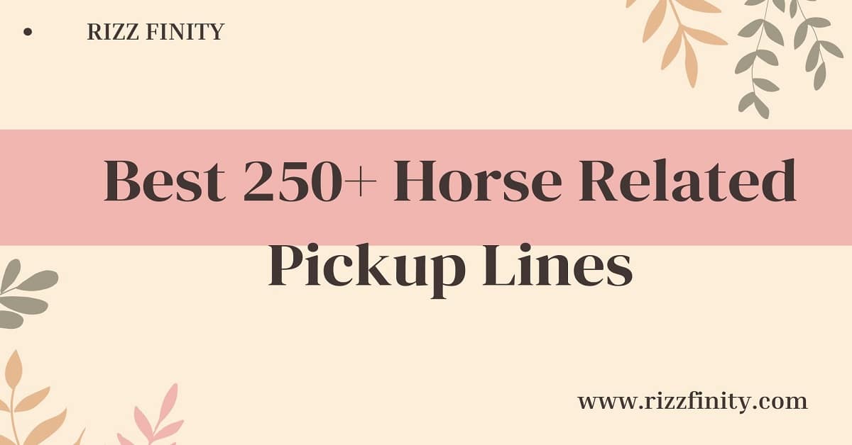 Read more about the article Best 250+ Horse Related Pickup Lines