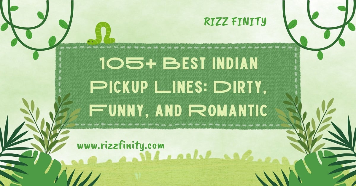 Read more about the article 105+ Best Indian Pickup Lines: Dirty, Funny, and Romantic