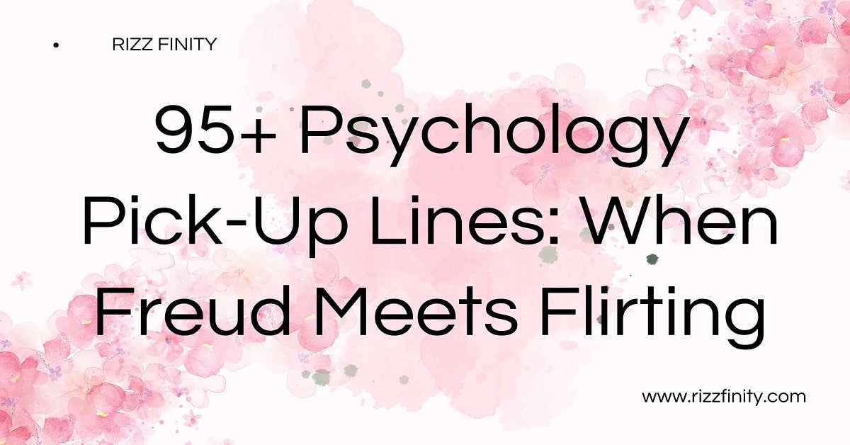 Read more about the article 95+ Psychology Pick-Up Lines: When Freud Meets Flirting