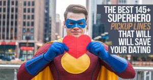 Read more about the article The Best 145+ Superhero Pickup Lines That Will Save Your Dating